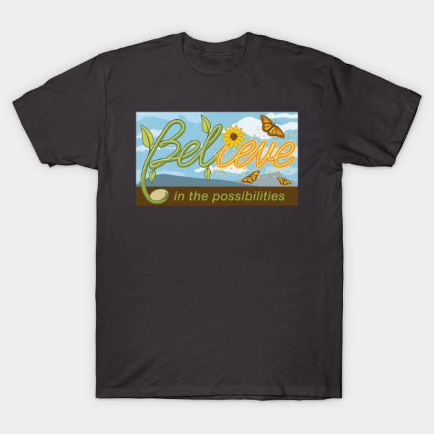 Believe in the Possibilities T-Shirt by Mindscaping